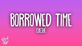 Cueshé - Borrowed Time