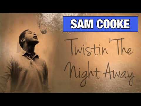 Sam Cooke - Twistin’ The Night Away