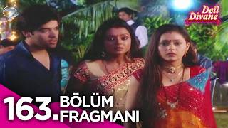 Deli Divane (Bidaai) Hint Dizisi 163. Bölüm Fragmanı @Kanal7