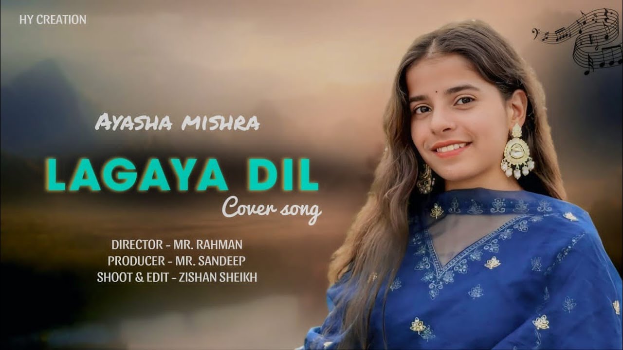 LAGAYA DIL (Cover Song) - Ayasha Mishra | Sajjad Ali | Maithili Thakur | Hy Creation  