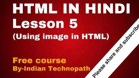 Using img tag in HTML | How to add images in HTML | Lesson - 5 | HTML in Hindi
