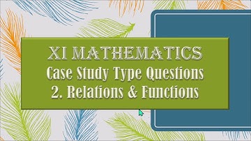 A Case Study Question on the Topic Relations & Functions - Class 11 Mathematics
