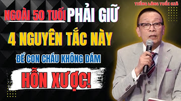 4 Nguyên Tắc Vàng Để Người Già Được Con Cháu Thật Sự Kính Trọng I Bài Học Tuổi Già
