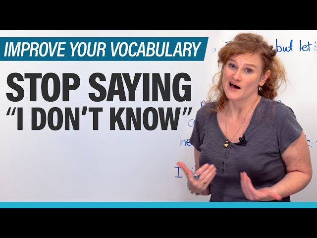 Improve your Vocabulary: 8 better ways to say “I don’t know” class=