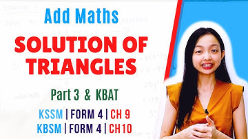 中文讲解 KSSM | Form 4 Add Maths Chapter 9 : Solution of Triangles 【Part 3】/  KBSM Form 4 - Chapter 10