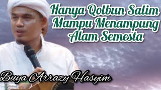 Qolbun Salim mampu Menampung Alam Semesta ‼️ Buya Arrazy Hasyim