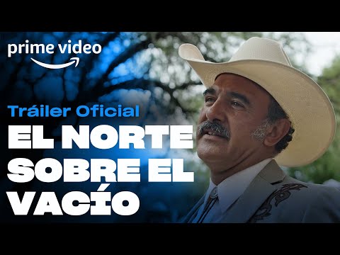 El Norte Sobre el Vacío - Tráiler Oficial | Prime Video