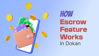 How Escrow Feature Works in Dokan Multivendor Marketplace Plugin