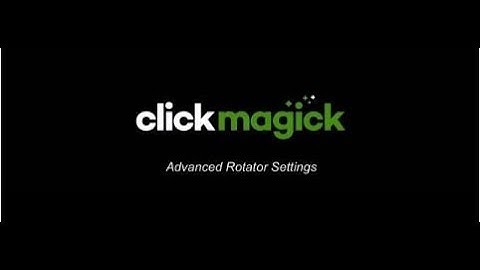 Advanced Rotators Settings | Link Rotator | Clickmagick videos 2020