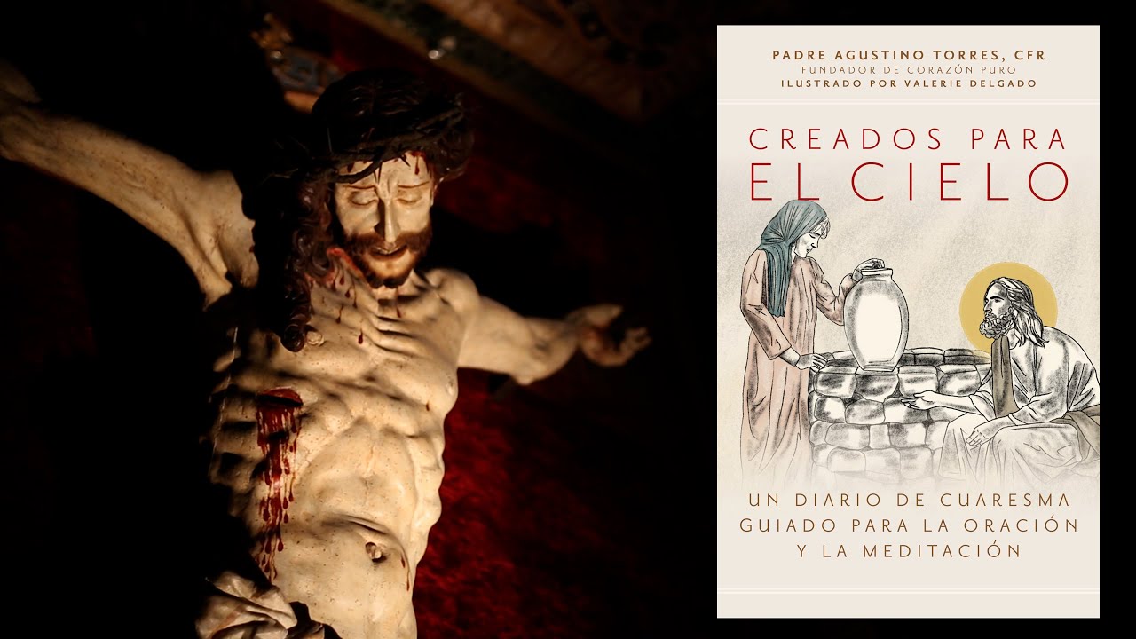 Creados Para el Cielo | Un diario de Cuaresma guiado para la oración | de Padre Augustino Torres CFR