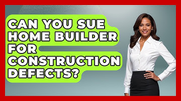 Can You Sue Home Builder For Construction Defects? - Civil Engineering Explained