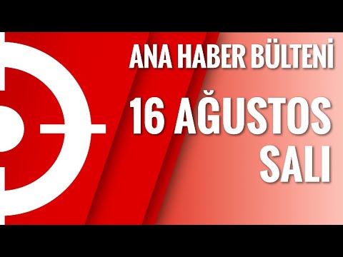 Ana Haber Bülteni | 16 Ağustos