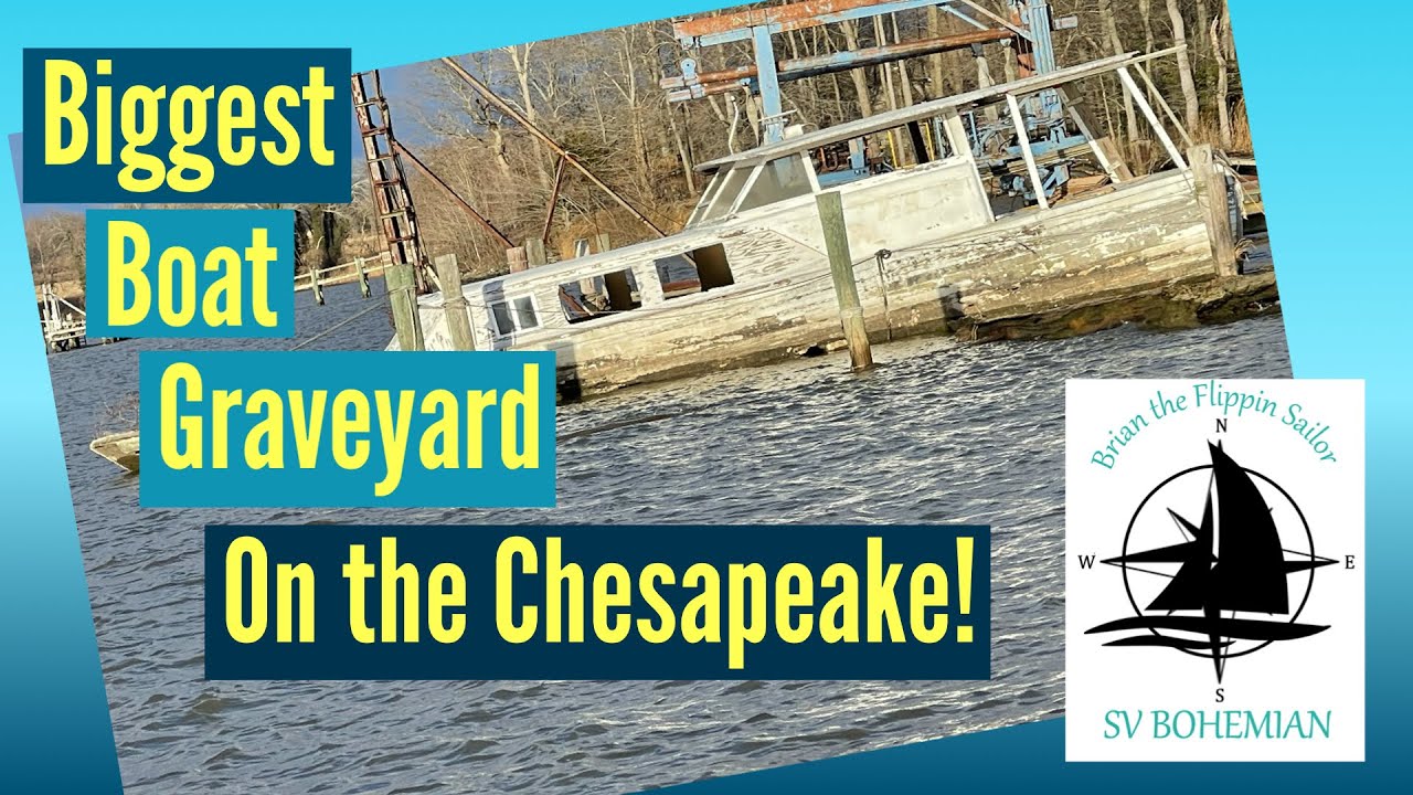Biggest Boat GRAVEYARD on the Chesapeake!!  Sailing SV Bohemian Ep. 13