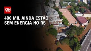400 mil ainda estão sem energia no RS | BRASIL MEIO-DIA