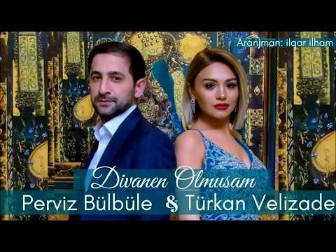 Pərviz Bülbülə & Türkan Vəlizadə-Divanən olmuşam Lyrics