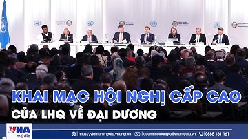 Khai mạc hội nghị cấp cao lần thứ 3 của Liên hợp quốc về Đại Dương - VNA