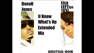 Donell Jones - U Know Whats Up Feat. Lisa Left Eye Lopez Extended Mix