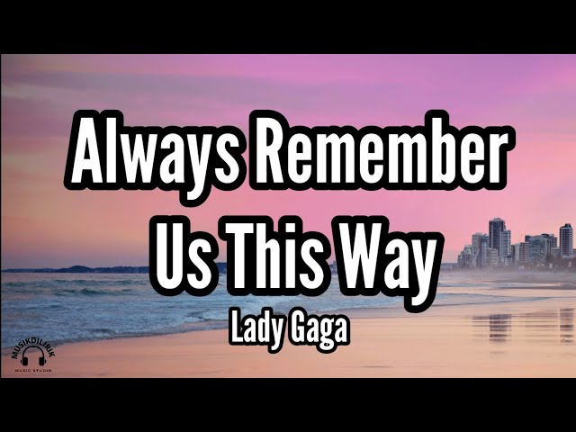 Always Remember us This way - Lady Gaga class=