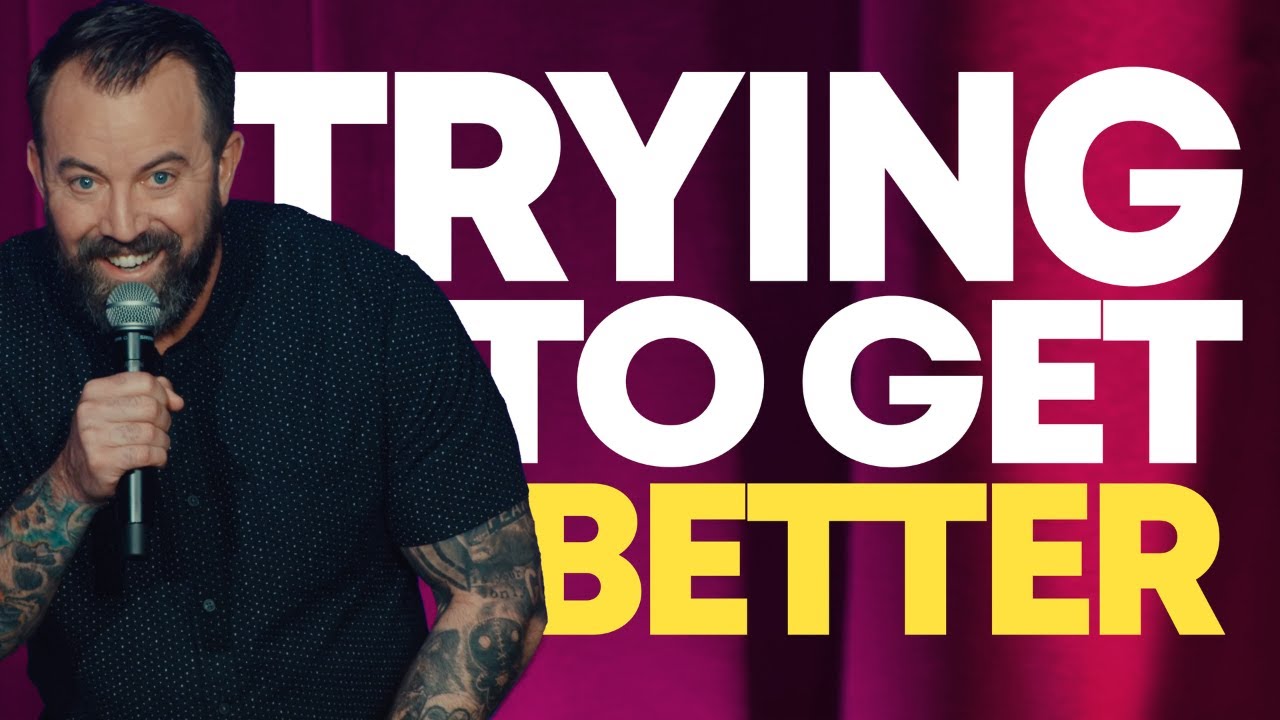 Trying to Get Better Dan Cummins Comedy YouTube
