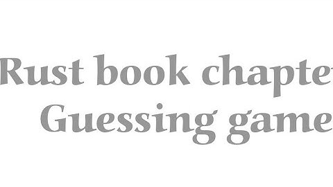 Rust-book chapter 2 guessing-game