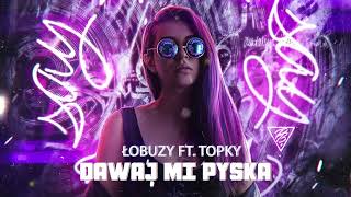 Łobuzy ft. Topky - Dawaj Mi Pyska 💥 SKLADANKA DISCO POLO W REMIXACH 💥 Loop 1H