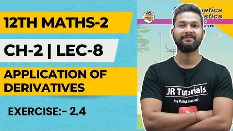 12th Maths 2 | Chapter 2 | Application of Derivatives | Exercise 2.4 | Lecture 8 | Maharashtra Board
