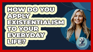 How Do You Apply Existentialism To Your Everyday Life? - Philosophy Beyond