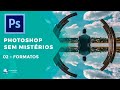 Photoshop sem mistérios - Formatos
