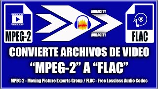 Convertir mpeg-2 a flac - Audacity