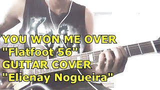 FLATFOOT 56 - YOU WON ME OVER - GUITAR COVER (ELIENAY NOGUEIRA)