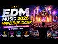 EDM Music 2026 🏟️ Mainstage Closer | Tomorrowland Festival Energy &amp; Epic Finale Mix | Top Music 4U