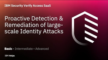 IBM Security Verify SaaS: Proactive detection and remediation of large scale identity attacks