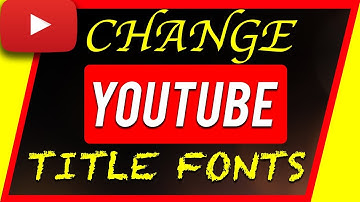 How To Change YouTube Title Fonts