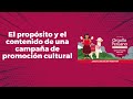 El propósito y el contenido de una campaña de promoción cultural