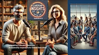 EPISODE #12 : Navigating Cultural Differences: A Leadership Imperative for Global Executives