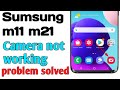 Summsung m11 m21 phone camera not working Problem solve /@mangeshkumar