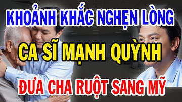Bùng Nổ! Khoảnh Khắc Mạnh Quỳnh Đón Cha Về Mỹ Sau 50 Năm Mất Dấu Khiến Triệu Người Rơi Lệ