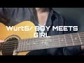 WurtS / BOY MEETS GIRL 弾き語り