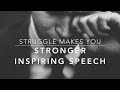 People Will talk about your Struggles but they would never talk about how you Overcame them.