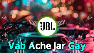 Vab Ache Jar Gay Dj Remix #vibration Love Song #jblhardbass #jbl Hindi Dj Song | Viral Dj Remix 2026