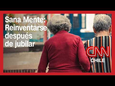 Sana Mente: Reinventarse después de la jubilación