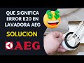 Que significa error E20 en lavadora AEG y como solucionarlo