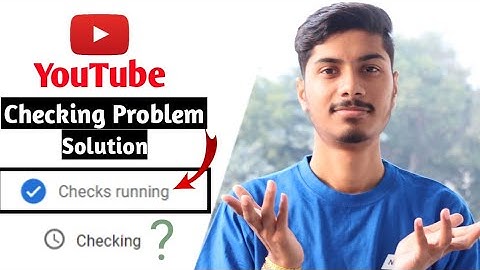 Youtube checking problem || Youtube checking still running || Youtube checks running