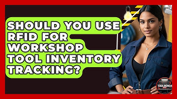 Should You Use RFID For Workshop Tool Inventory Tracking? - ToolBench Pros