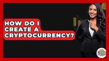 How Do I Create A Cryptocurrency? - CryptoBasics360.com
