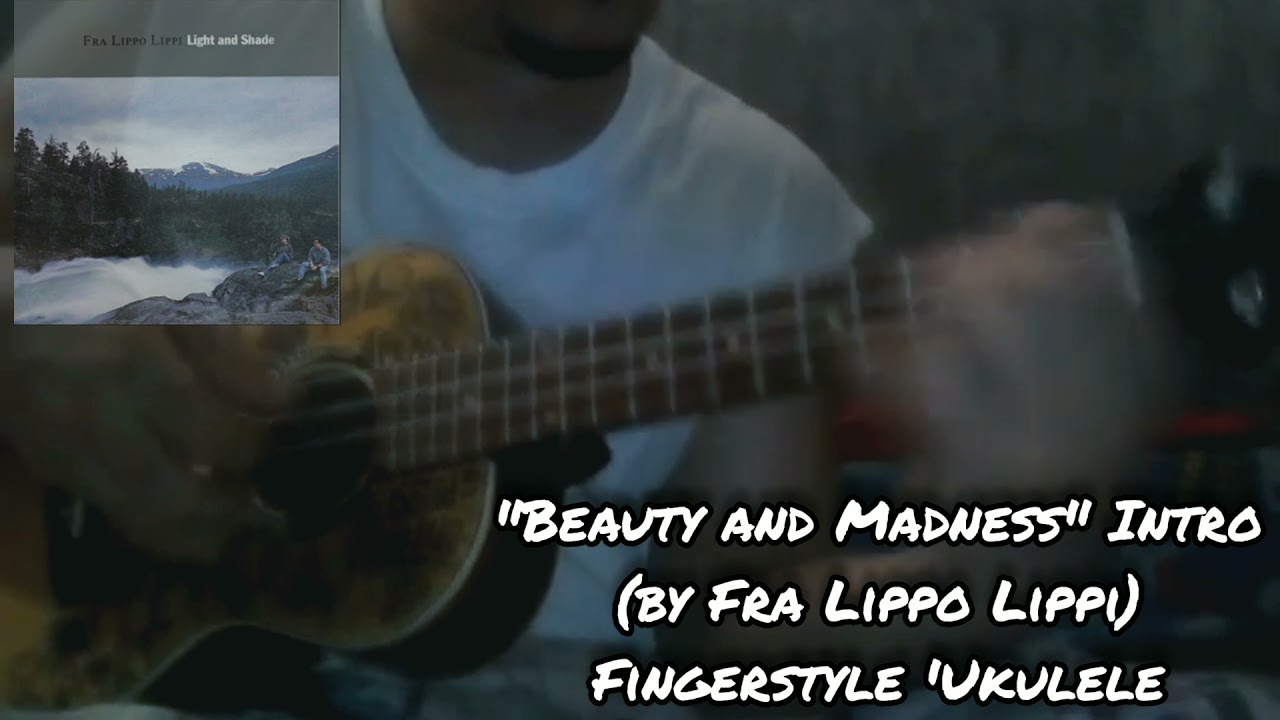 Beauty And Madness' Intro, Fingerstyle 'Ukulele (Fra Lippo Lippi)