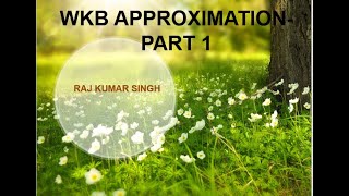 WKB APPROXIMATION-PART 1