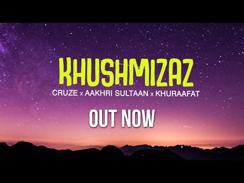 KHUSHMIZAZ | R CRUZE x AAKHRI SULTAAN x KHURAAFAT (Official Lyrical Video) | Prod. By SLAG | 2020 @ArtZillaRecords