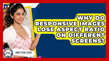 Why Do Responsive Images Lose Aspect Ratio On Different Screens? - Simple HTML Studio