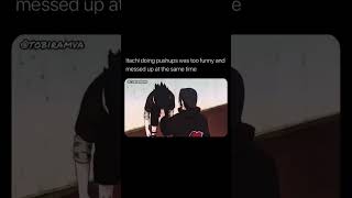 Itachi Doing Pushups Was Too Funny And Messed Up